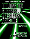 Building the Successful Veterinary Practice, Volume 2: Programs and Procedures Building the Successful Veterinary Practice, Volume 2: Programs and Procedures