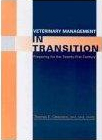 Veterinary Management in Transition: Preparing for the 21st Century Veterinary Management in Transition: Preparing for the 21st Century